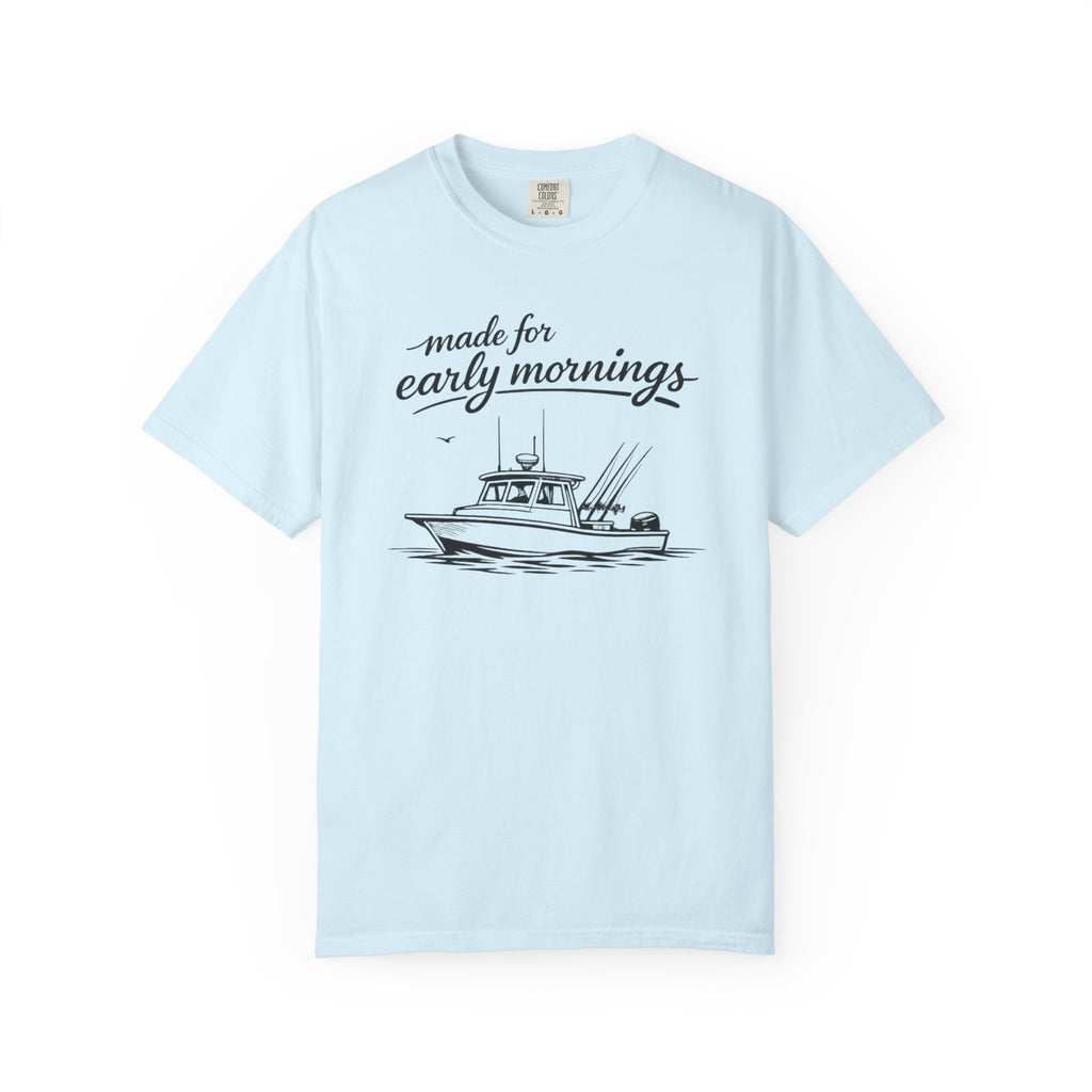 Made for Early Mornings T-Shirt