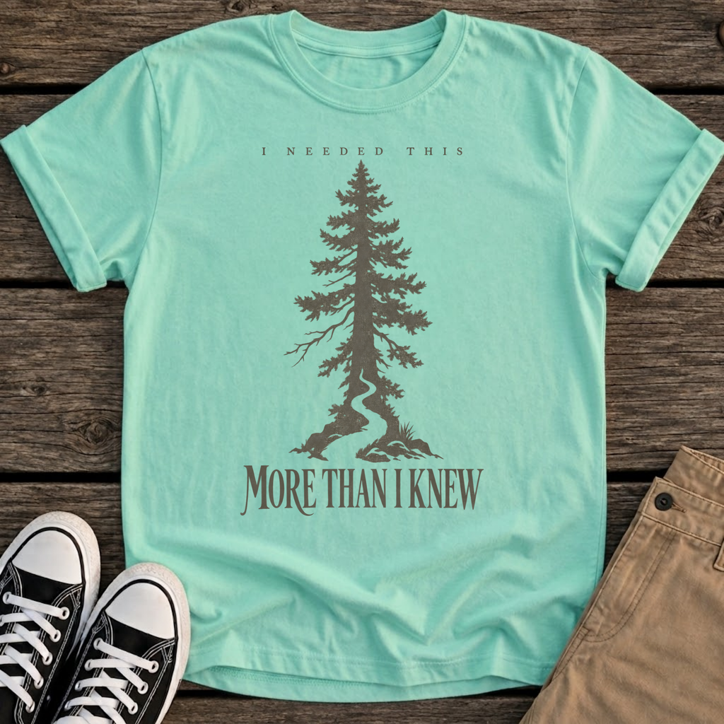 Needed This T-Shirt