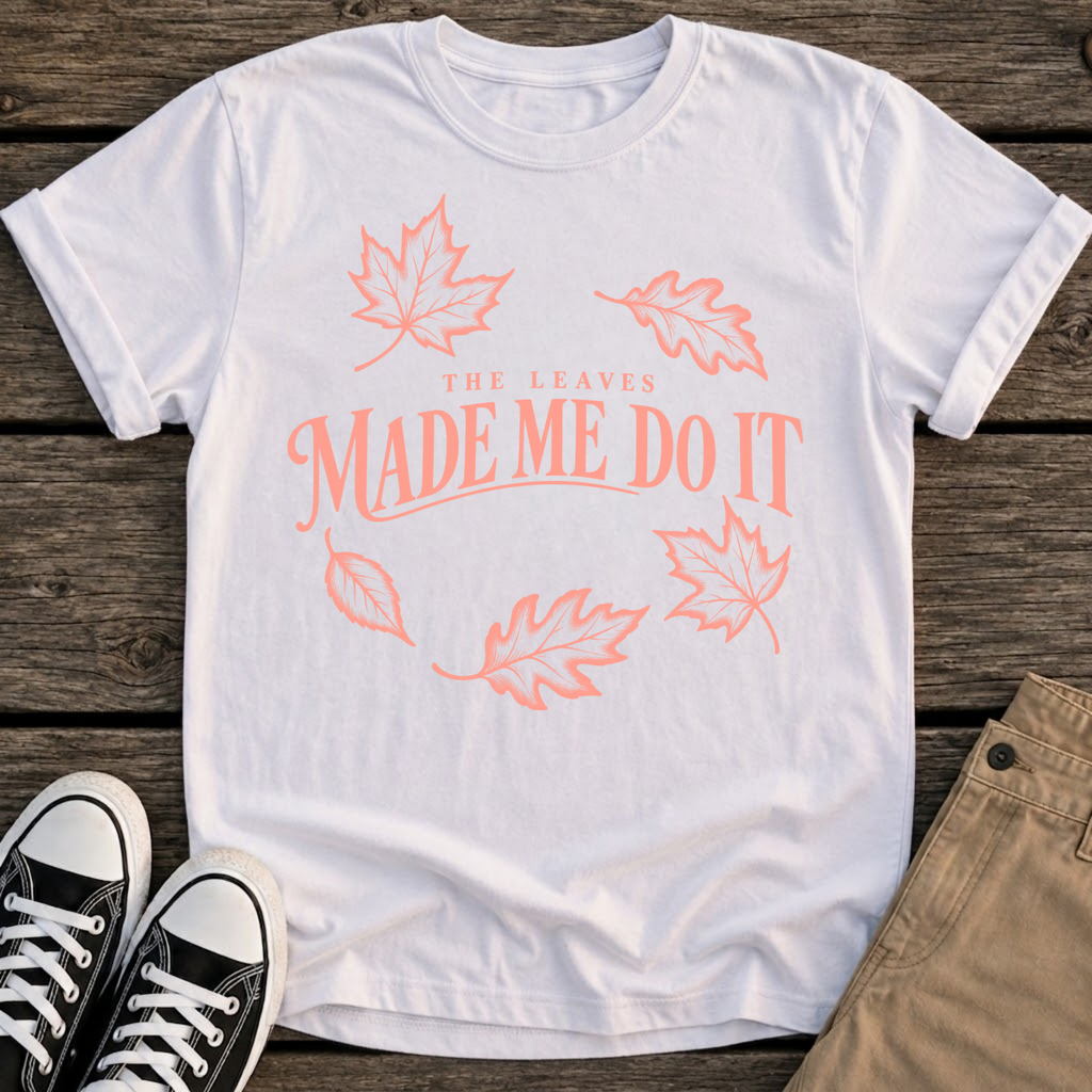 Leaves Made Me T-Shirt