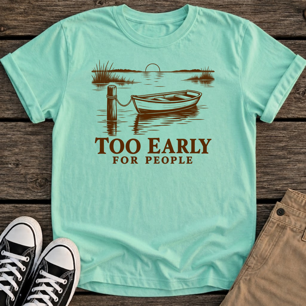Too Early T-Shirt
