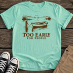 Too Early T-Shirt
