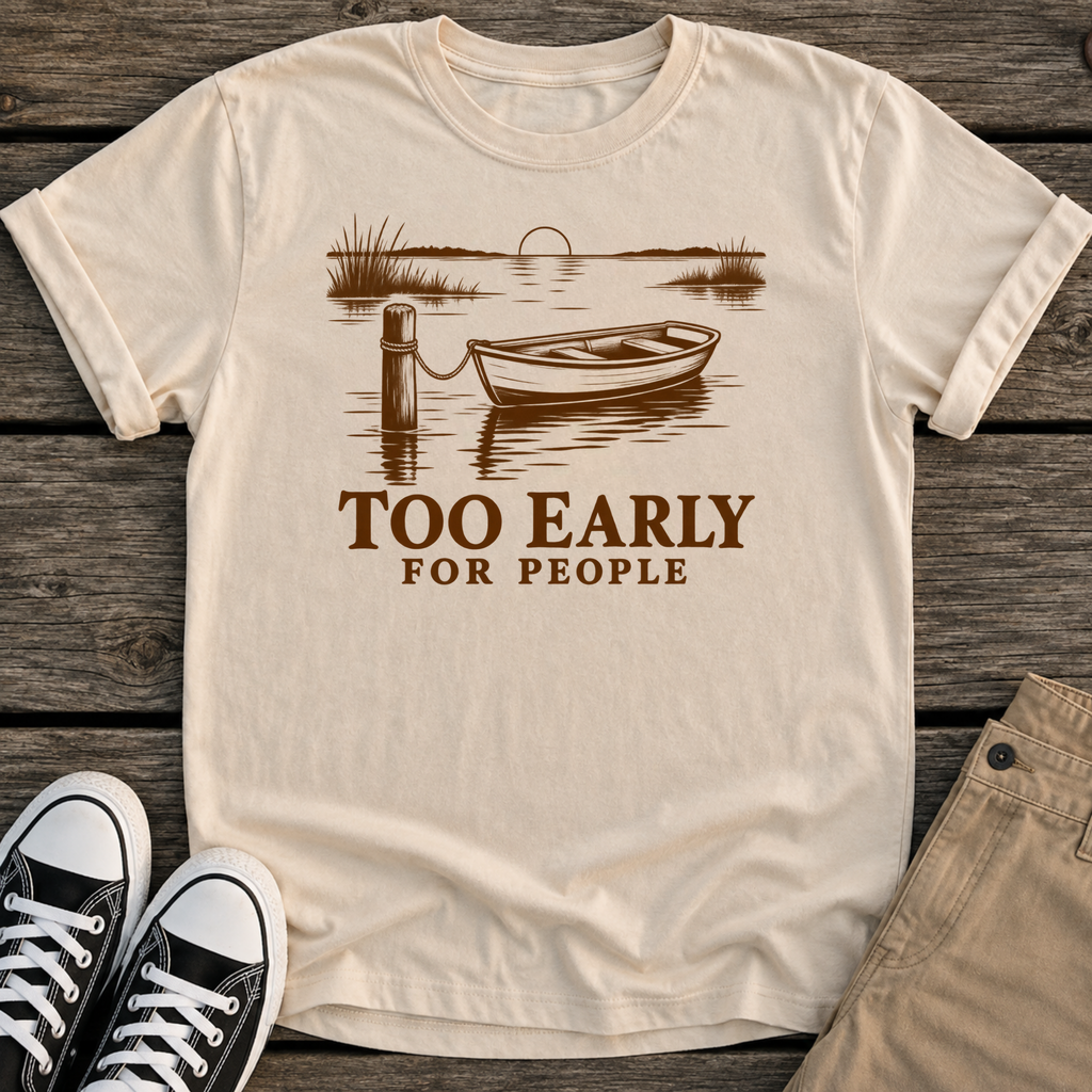 Too Early T-Shirt