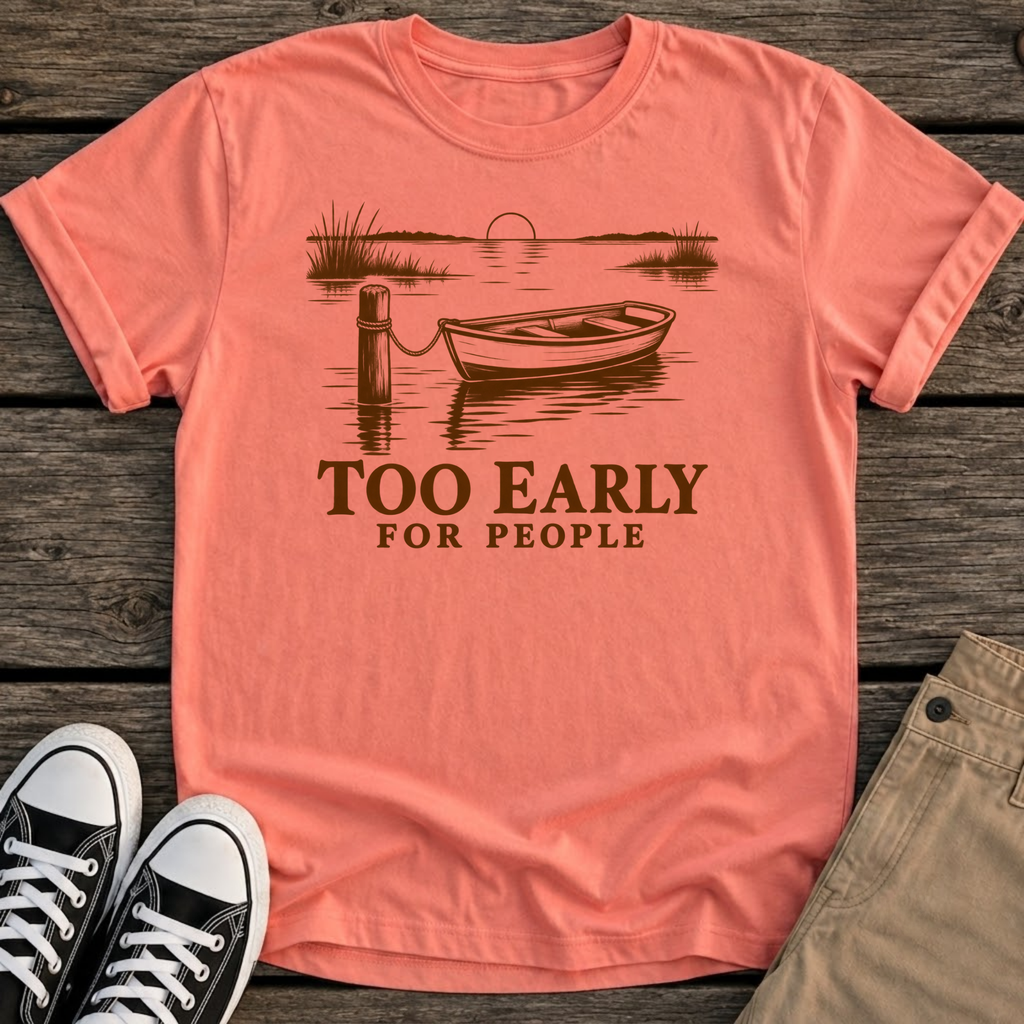 Too Early T-Shirt