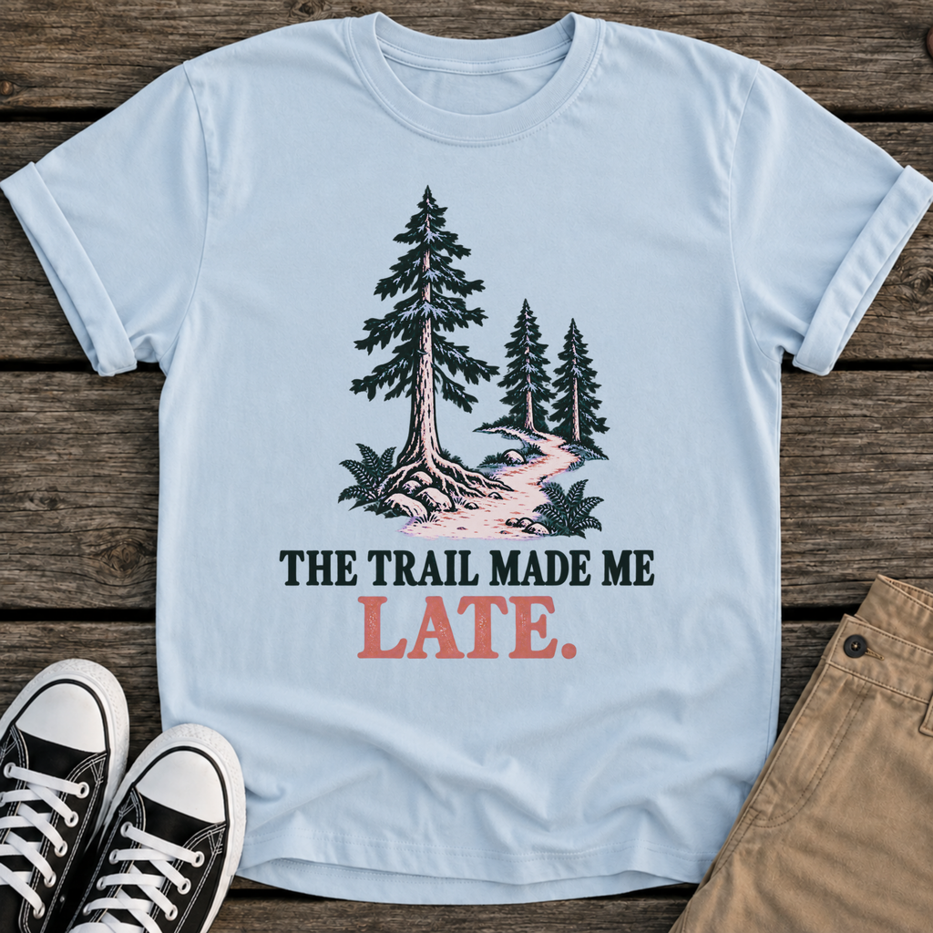 Made Me Late T-Shirt