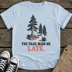 Made Me Late T-Shirt
