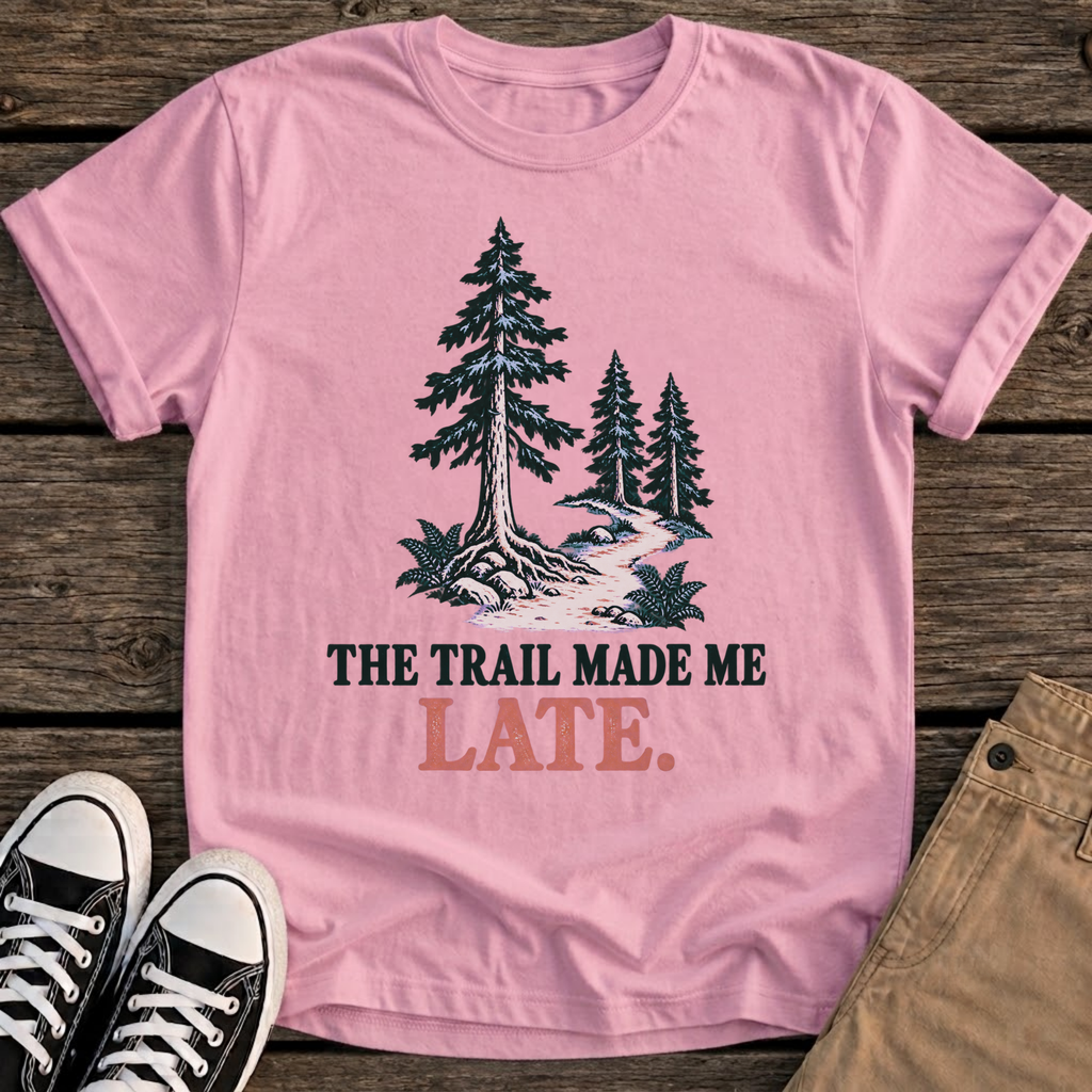 Made Me Late T-Shirt