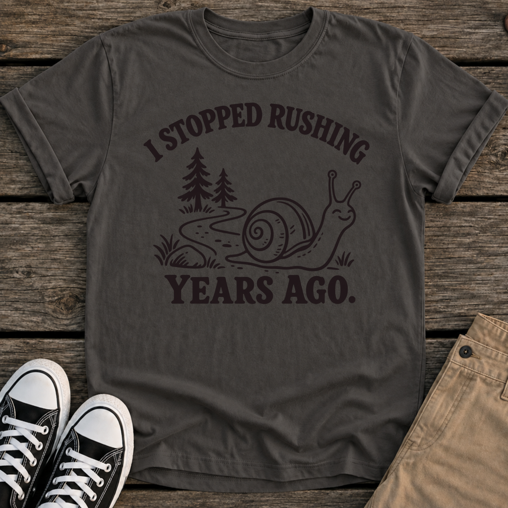 Stop Rushing T-Shirt