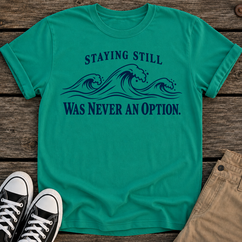 Staying Still T-Shirt