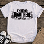 I'm Good T-Shirt