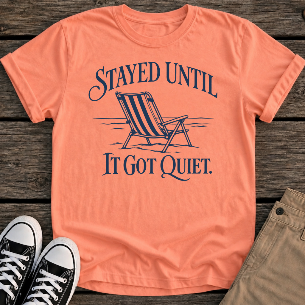 Stayed Until T-Shirt