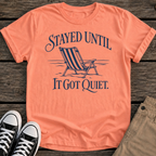Stayed Until T-Shirt