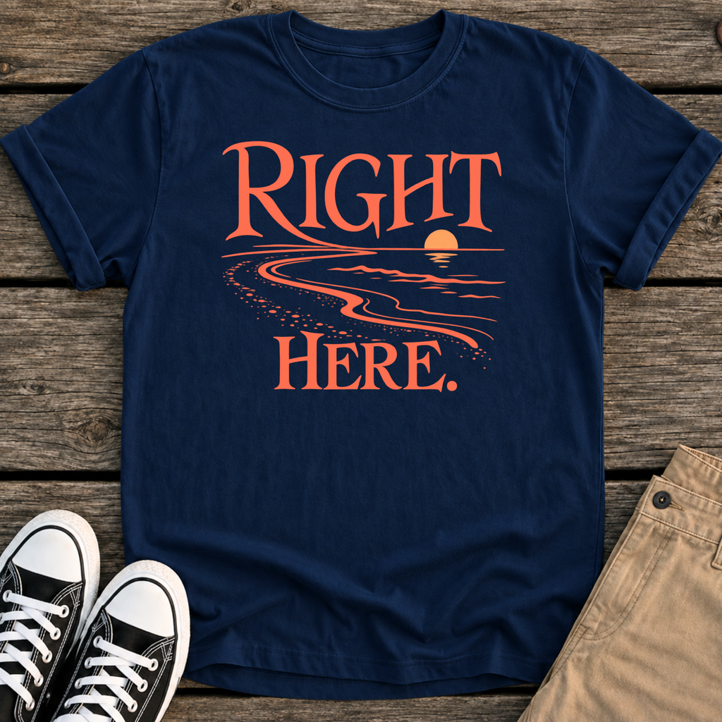 Right Here T-Shirt
