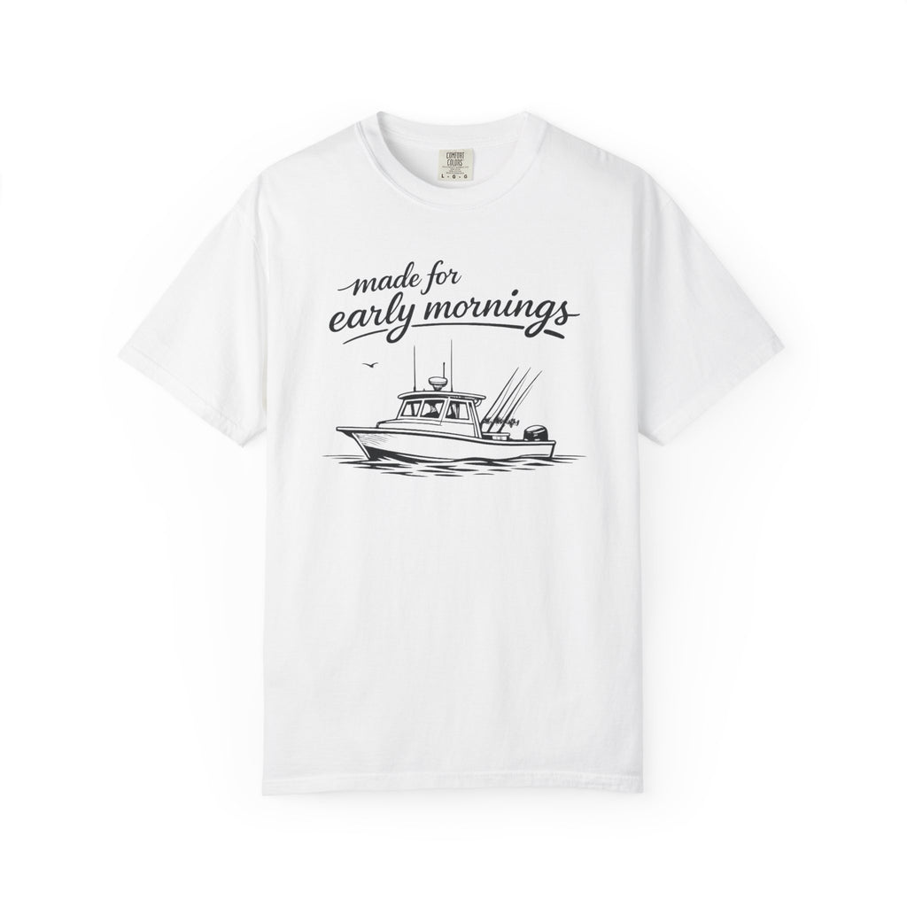 Made for Early Mornings T-Shirt
