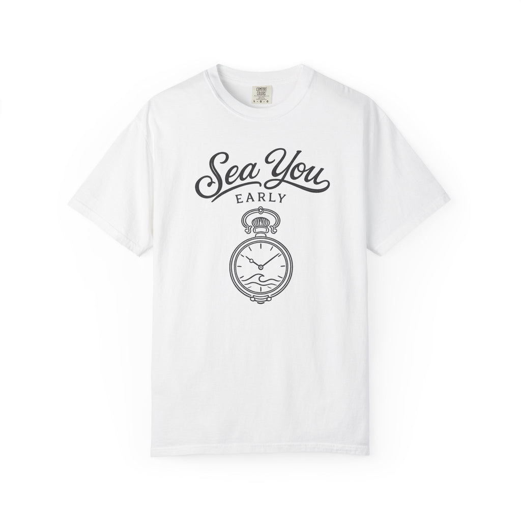 Sea You Early T-Shirt